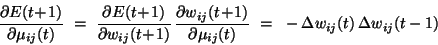 partial E(t+1)/partial mu_ij(t) = ... = -Delta w_ij(t) Delta w_ij(t-1)