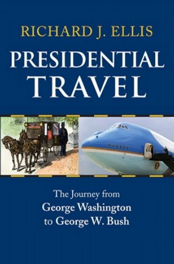 Presidential Travel: The Journey from George Washington to George W. Bush